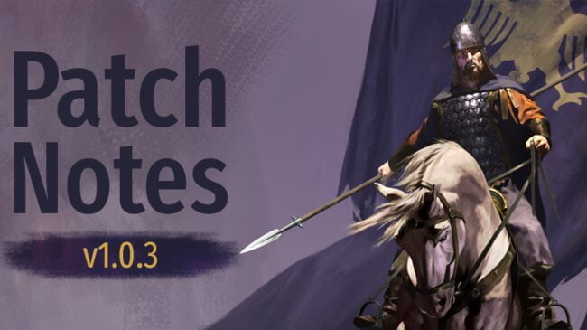 Mount & Blade II Bannerlord Patch Notes 1.0.3